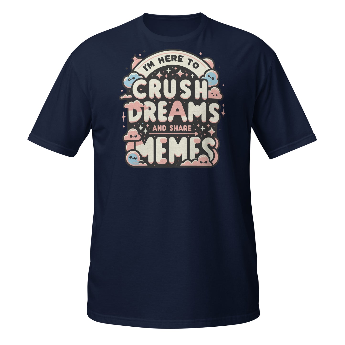 Crush Dreams & Share Memes Short-Sleeve Unisex T-Shirt