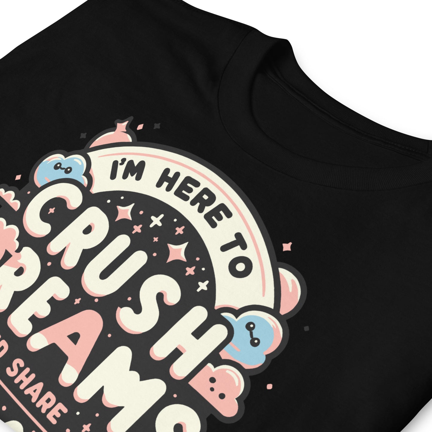 Crush Dreams & Share Memes Short-Sleeve Unisex T-Shirt